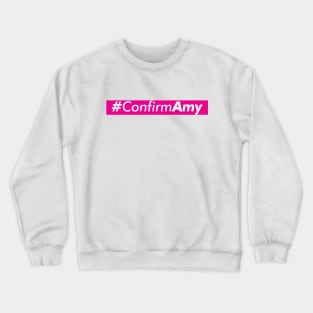 Amy Coney Barrett, ACB, Confirm Amy Crewneck Sweatshirt